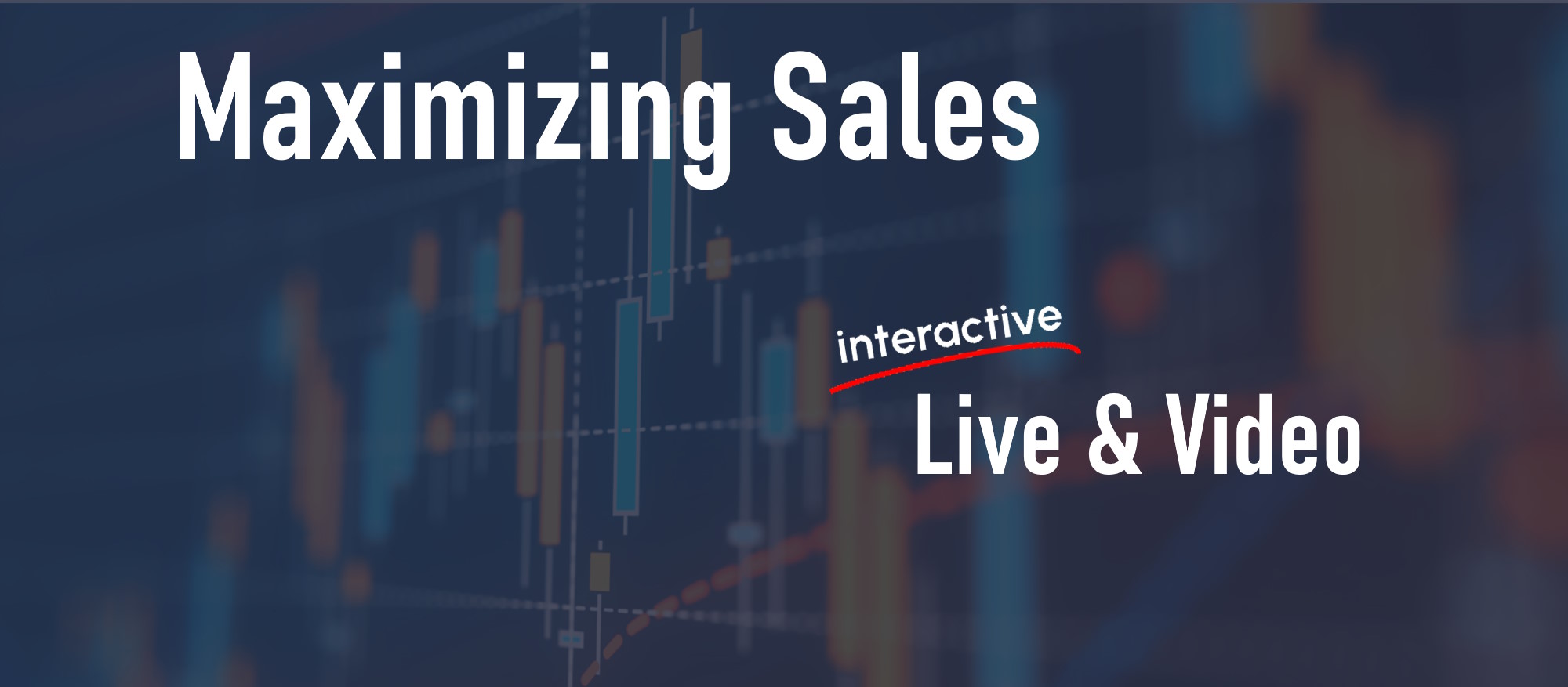Maximizing sales with interactive live & video2
